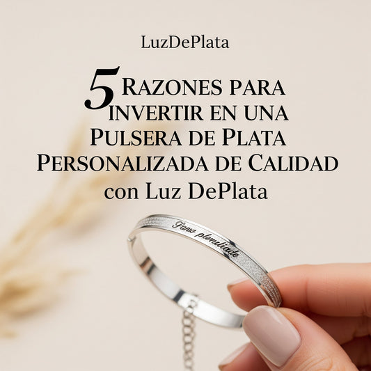 Pulsera de plata personalizada de calidad LuzDePlata: 5 razones para invertir en una joya única y duradera.